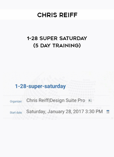 Chris Reiff – 1-28 Super Saturday (5 day training) digital download