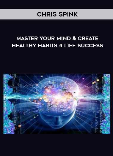 Chris Spink – Master Your Mind & Create Healthy Habits 4 Life Success digital download