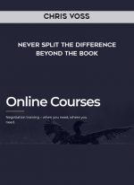 Chris Voss – Never Split the Difference Beyond the Book digital download