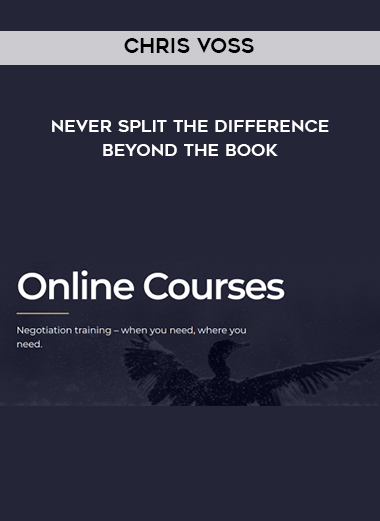 Chris Voss – Never Split the Difference Beyond the Book digital download