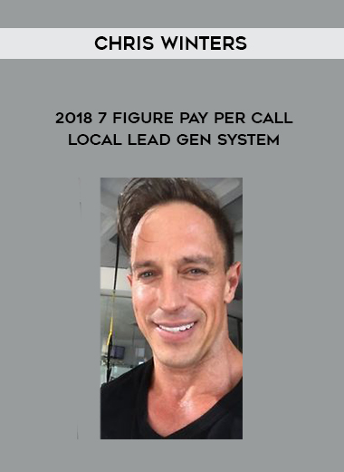 Chris Winters – 2018 7 Figure Pay Per Call Local Lead Gen System digital download