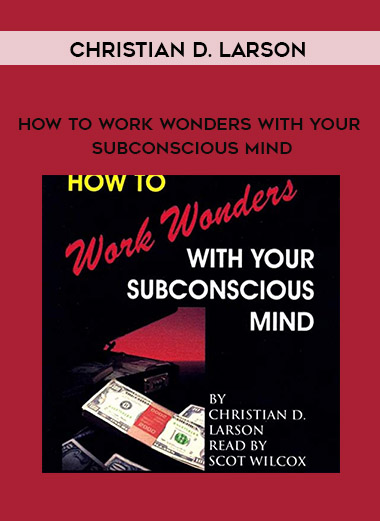 Christian D. Larson - How to Work Wonders with Your Subconscious Mind digital download