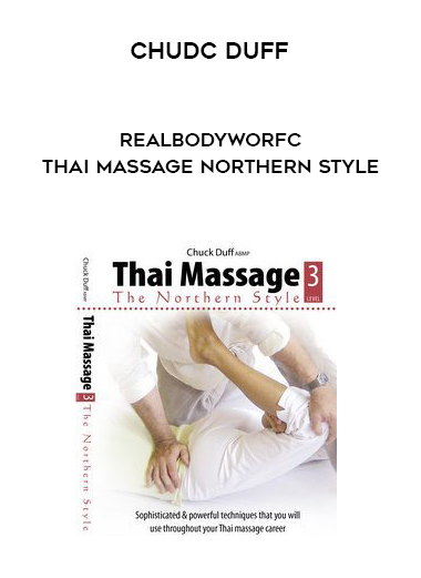 Chudc Duff - RealBodyWorfc - Thai Massage Northern Style digital download