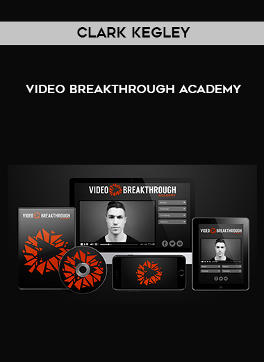 Clark Kegley – Video Breakthrough Academy digital download
