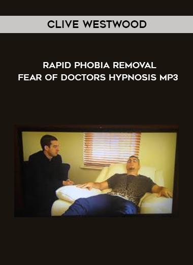 Clive Westwood – Rapid phobia removal fear of doctors Hypnosis Mp3 digital download