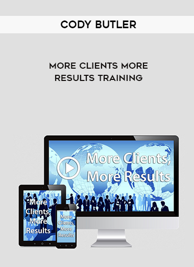Cody Butler – More Clients More Results Training digital download