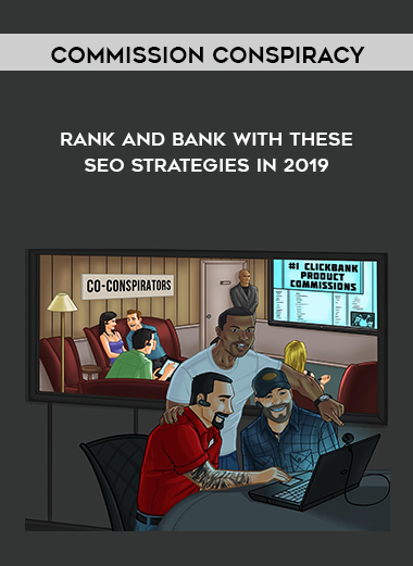 Commission Conspiracy - Rank and Bank With These SEO Strategies in 2019 digital download