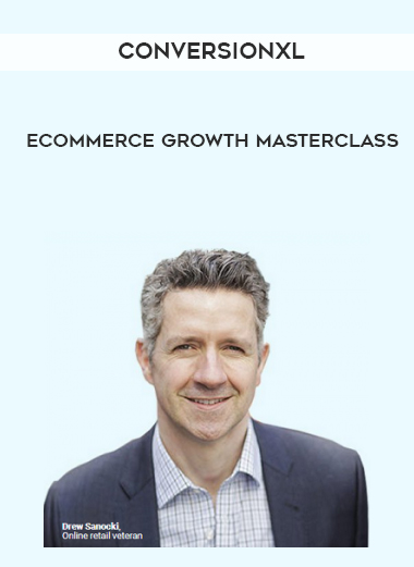 Conversionxl – Ecommerce Growth Masterclass digital download