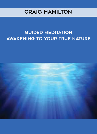 Craig Hamilton - Guided Meditation - Awakening To Your True Nature digital download