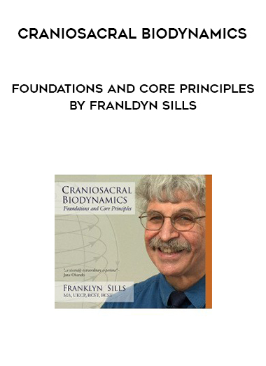 Craniosacral Biodynamics - Foundations and Core Principles By Franldyn Sills digital download
