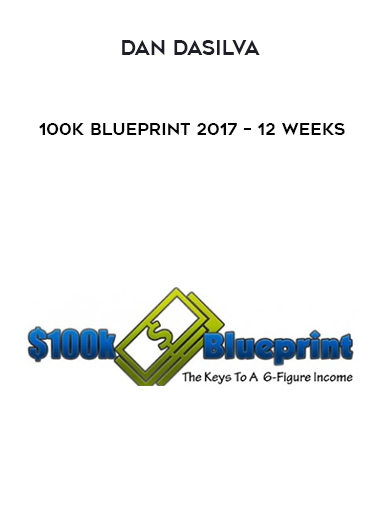 Dan Dasilva - 100K Blueprint 2017 - 12 Weeks digital download