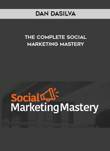 Dan Dasilva – The Complete Social Marketing Mastery digital download