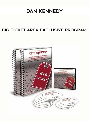 Dan Kennedy Big Ticket Area Exclusive Program digital download