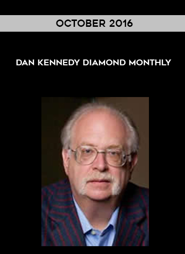 Dan Kennedy Diamond Monthly – October 2016 digital download