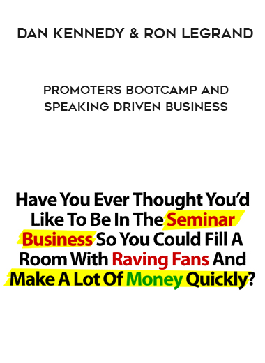 Dan Kennedy and Ron LeGrand - Promoters Bootcamp and Speaking Driven Business digital download