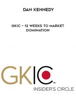 Dan Kennedy - GKIC - 12 Weeks to Market Domination digital download