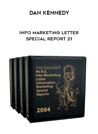 Dan Kennedy – Info Marketing Letter – Special Report 21 digital download
