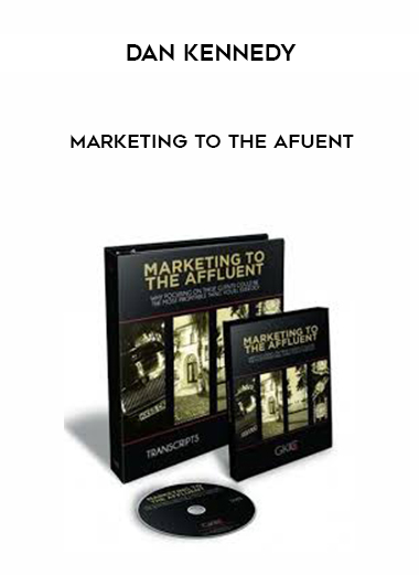 Dan Kennedy – Marketing to the Afuent digital download