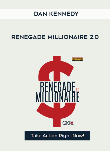 Dan Kennedy – Renegade Millionaire 2.0 digital download