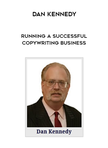 Dan Kennedy – Running a SUCCESSFUL Copywriting Business digital download