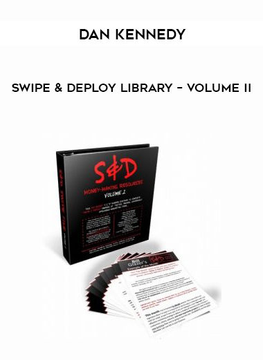 Dan Kennedy – Swipe & Deploy Library – Volume II digital download