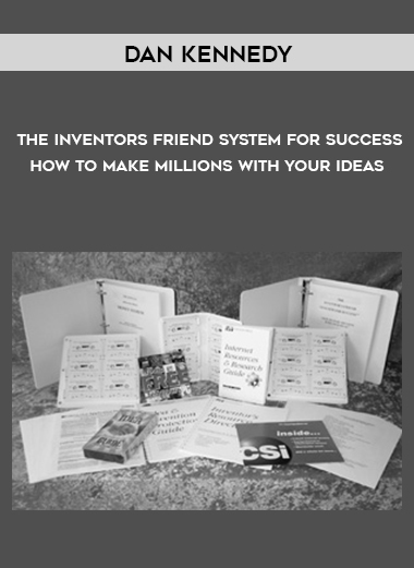 Dan Kennedy – The Inventors Friend System For Success – How To Make Millions With Your Ideas digital download