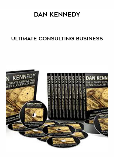 Dan Kennedy – Ultimate Consulting Business digital download
