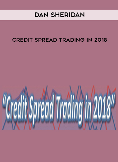 Dan Sheridan – Credit Spread Trading In 2018 digital download