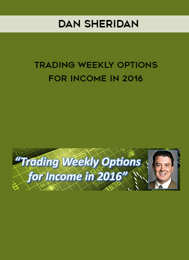 Dan Sheridan - Trading Weekly Options for Income in 2016 digital download