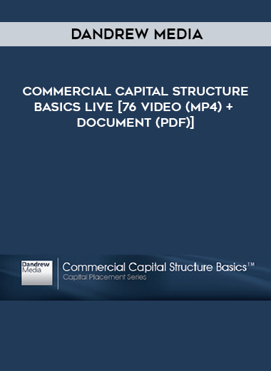 Dandrew Media – Commercial Capital Structure Basics Live [76 Video (MP4) + Document (PDF)] digital download