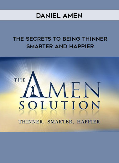 Daniel Amen - The Secrets to Being Thinner. Smarter and Happier digital download