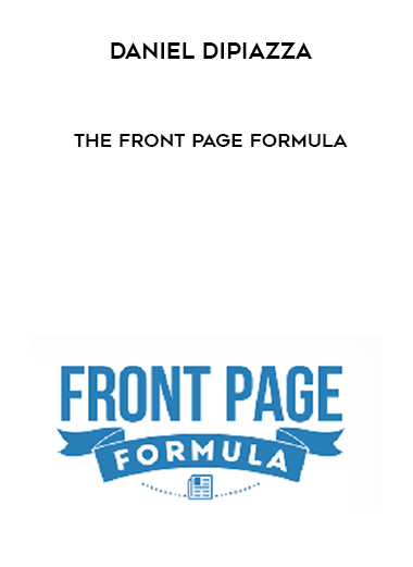 Daniel DiPiazza – The Front Page Formula digital download