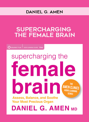 Daniel G. Amen -  SUPERCHARGING THE FEMALE BRAIN digital download