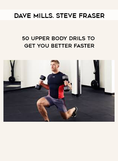 Dave Mills. Steve Fraser - 50 Upper Body Drils To Get You Better Faster digital download