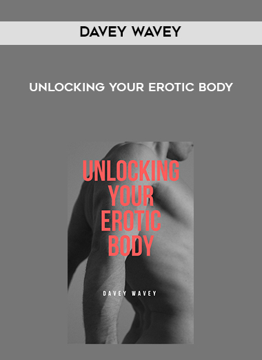 Davey Wavey - Unlocking Your Erotic Body digital download