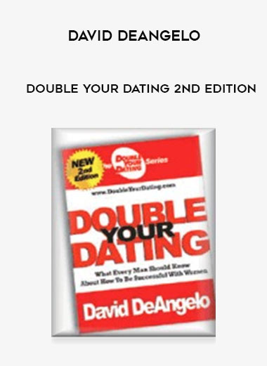 David DeAngelo - Double Your Dating 2nd Edition digital download