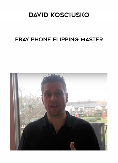 David Kosciusko – Ebay Phone Flipping Master digital download