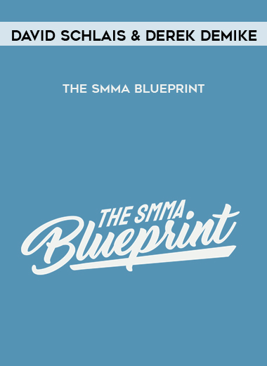 David Schlais and Derek DeMike – The SMMA Blueprint digital download