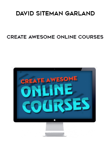David Siteman Garland – Create Awesome Online Courses digital download