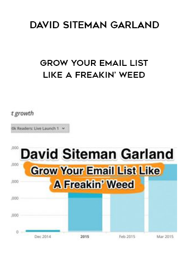 David Siteman Garland – Grow Your Email List Like A Freakin’ Weed digital download