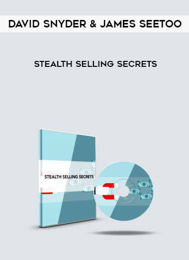 David Snyder & James Seetoo – STEALTH Selling Secrets digital download