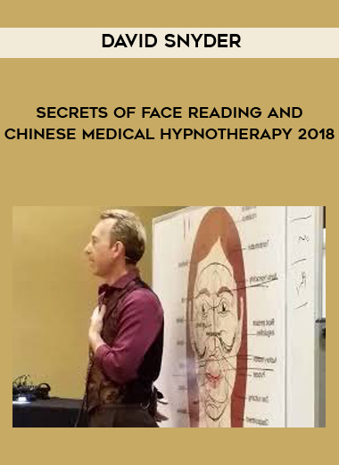 David Snyder - Secrets of Face Reading and Chinese Medical Hypnotherapy 2018 digital download