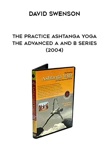 David Swenson - The Practice Ashtanga Yoga The Advanced A and B Series (2004) digital download