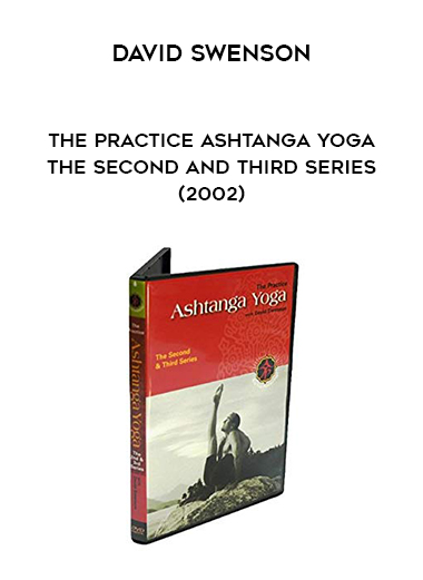 David Swenson - The Practice Ashtanga Yoga The Second and Third Series (2002) digital download