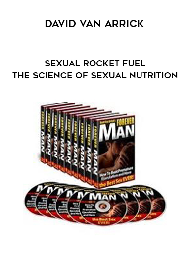 David Van Arrick – Sexual Rocket Fuel – The Science of Sexual Nutrition digital download