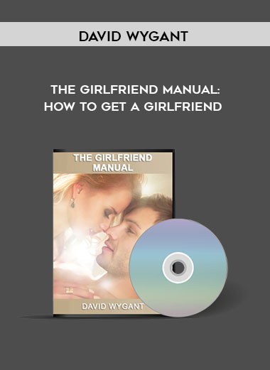 David Wygant - The Girlfriend Manual: How To Get A Girlfriend digital download