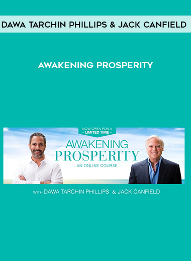 Dawa Tarchin Phillips & Jack Canfield – Awakening Prosperity digital download