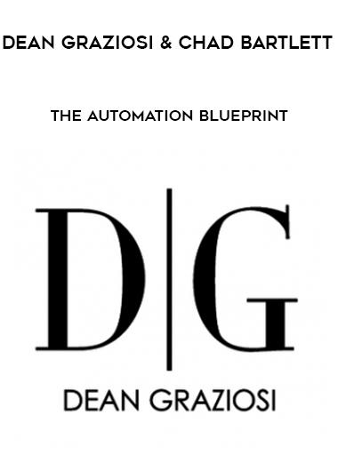 Dean Graziosi & Chad Bartlett – The Automation Blueprint digital download