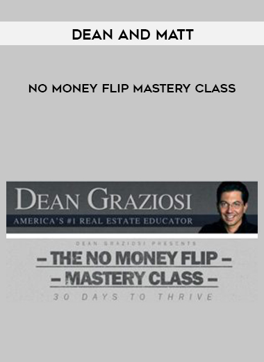 Dean and Matt – No Money Flip Mastery Class digital download