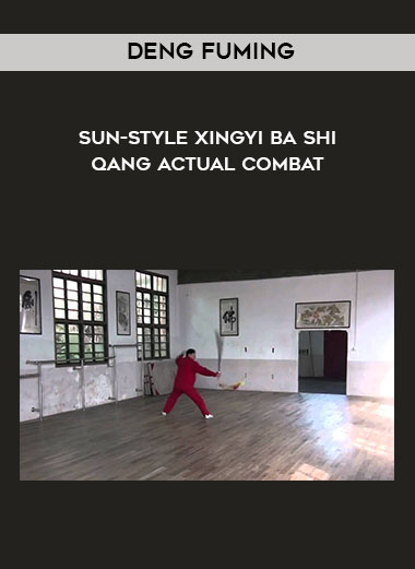 Deng Fuming - Sun-style Xingyi Ba Shi Qang Actual Combat digital download